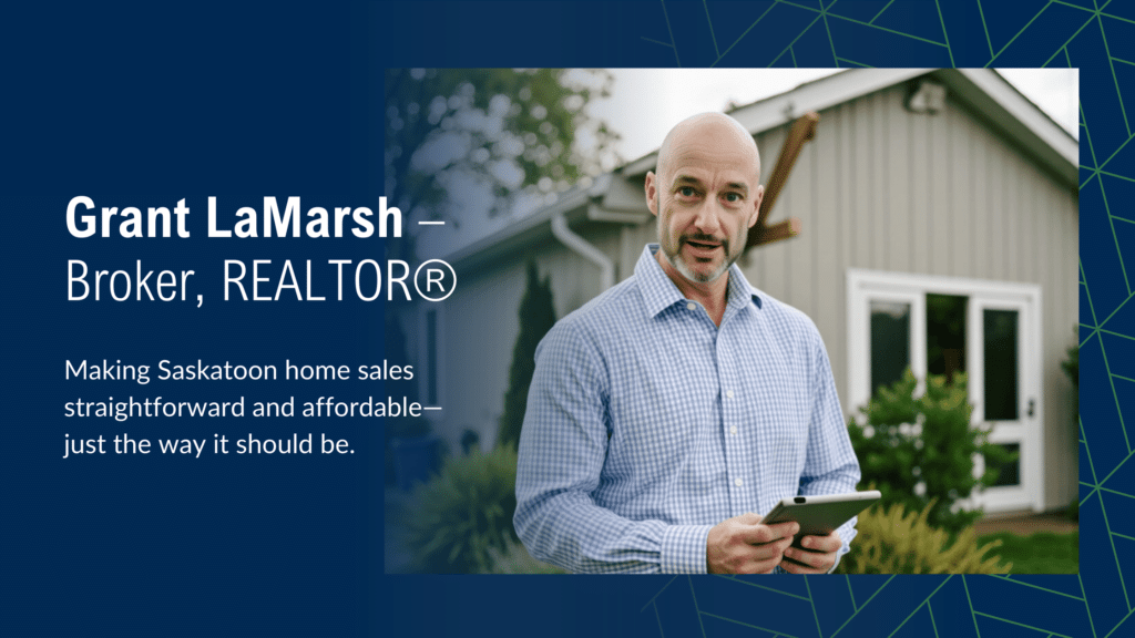 A photo of Grant LaMarsh standing in the foreground with a blurred background of a house and a text overlay that says Grant LaMarsh -  Broker, REALTOR with a subheading that says Making Saskatoon home sales straightforward and affordable - just the way it should be.